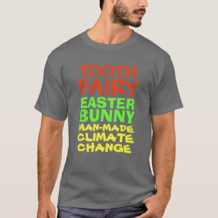 Tooth Fairy Man-Made Climate Change T-Shirt