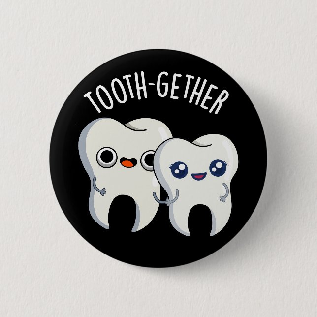 Tooth-gether Funny Tooth Pun Dark BG 6 Cm Round Badge (Front)