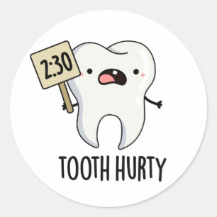 Tooth Hurty Funny Dental Pun  Classic Round Sticker