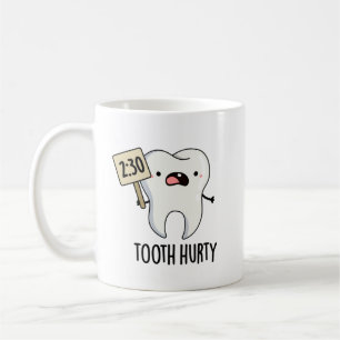 Tooth Hurty Funny Dental Pun  Coffee Mug
