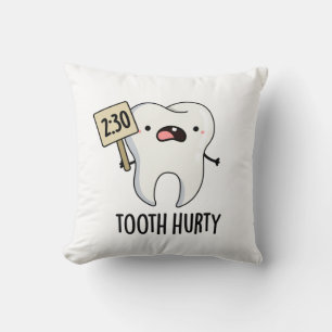 Tooth Hurty Funny Dental Pun  Cushion