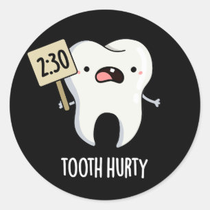 Tooth Hurty Funny Dental Pun Dark BG Classic Round Sticker
