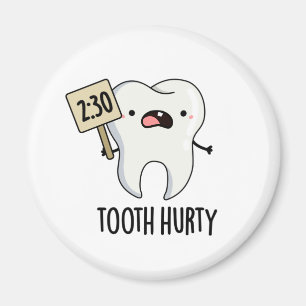 Tooth Hurty Funny Dental Pun Magnet