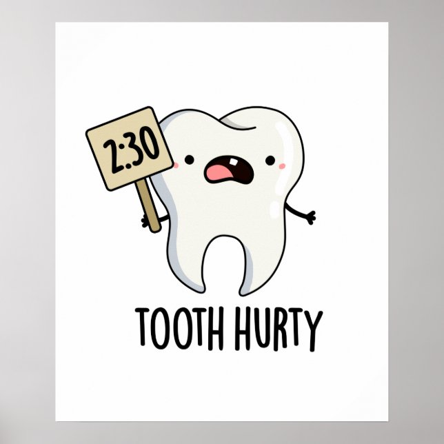 Tooth Hurty Funny Dental Pun  Poster (Front)