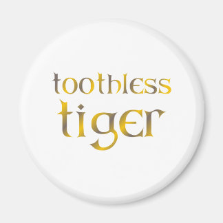tooth less Tiger Magnet