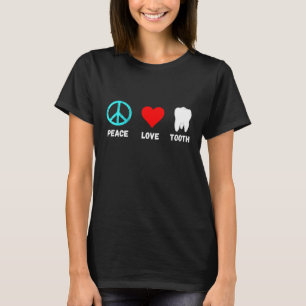Tooth Peace Love Oral Hygiene Dental Hygienist Den T-Shirt