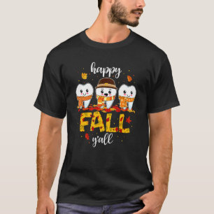 Tooth Teeth Happy Fall Y'all Dental Dentist Thanks T-Shirt