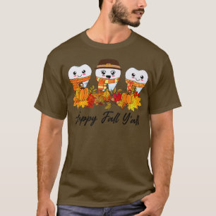 Tooth Teeth Happy Fall Y'all Dental Dentist Thanks T-Shirt