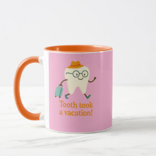 Tooth Took a Vacation Coffee Mug   Funny Tooth  