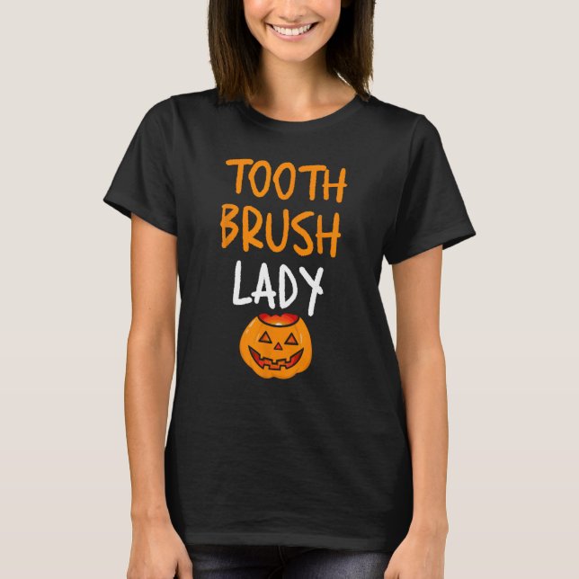 Toothbrush Lady Funny Pumpkin Nurse Dentist Lazy H T-Shirt (Front)