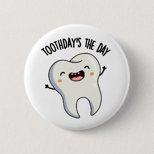 Toothday's The Day Funny Tooth Puns 6 Cm Round Badge