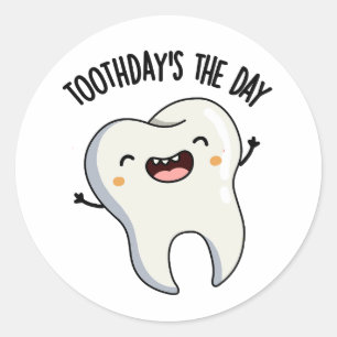 Toothday's The Day Funny Tooth Puns  Classic Round Sticker