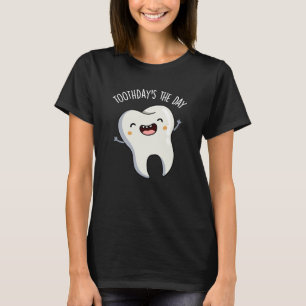 Toothday's The Day Funny Tooth Puns Dark BG T-Shirt