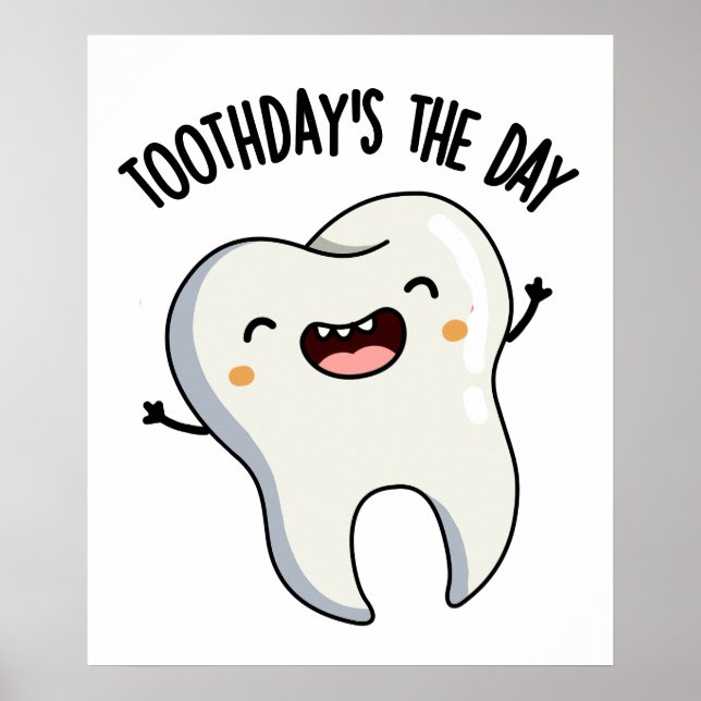 Toothday's The Day Funny Tooth Puns  Poster (Front)