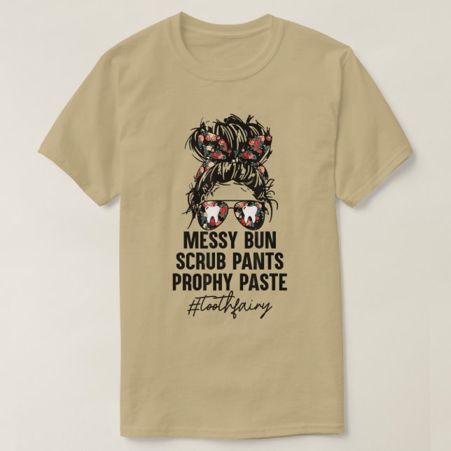 Toothfairy Messy Bun Scrub Pants Prophy Paste Flow T-Shirt (Design Front)