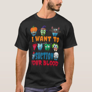Tooths I Want To Suction Your Blood T-Shirt