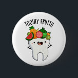 Toothy Fruity Funny Dental Pun  6 Cm Round Badge<br><div class="desc">Toothy Fruity Funny Dental Pun features a cute tooth wearing a bunch of fruit on his head . Perfect Puns gift for family and friends who love cute tooth puns.</div>