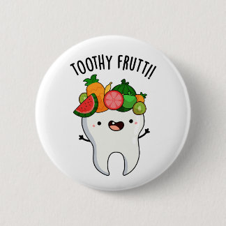 Toothy Fruity Funny Dental Pun  6 Cm Round Badge