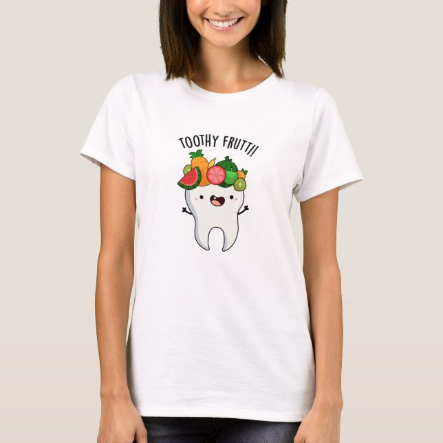 Toothy Fruity Funny Dental Pun  T-Shirt (Front)
