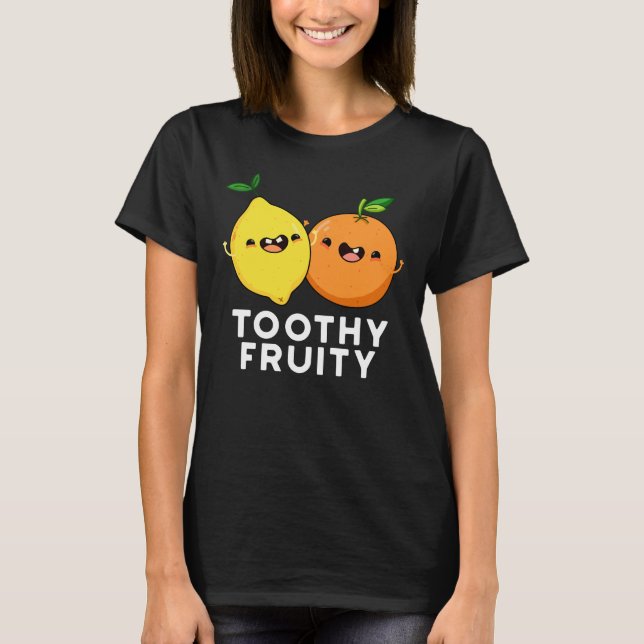 Toothy Fruity Funny Fruit Pun Dark BG T-Shirt (Front)