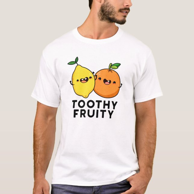 Toothy Fruity Funny Fruit Pun  T-Shirt (Front)