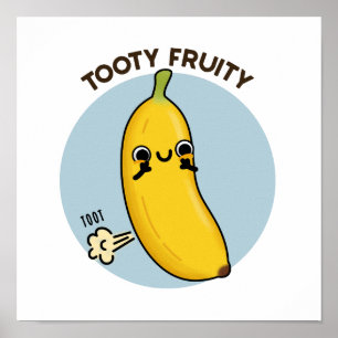 Tooty Fruity Cute Banana Fruit Pun Poster