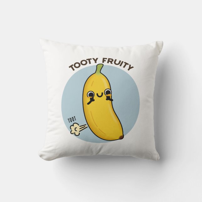 Tooty Fruity Funny Banana Fruit Pun  Cushion (Front)