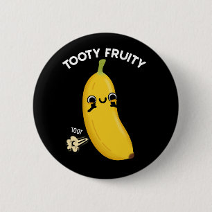 Tooty Fruity Funny Banana Fruit Pun Dark BG 6 Cm Round Badge