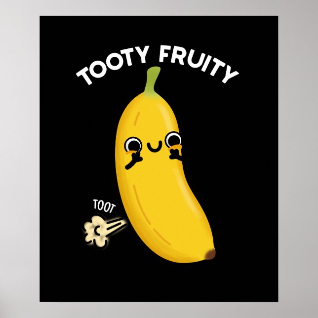 Tooty Fruity Funny Banana Fruit Pun Dark BG Poster (Front)