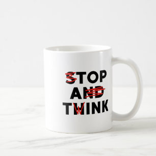 Top A Twink (stop And Think) Funny  Coffee Mug