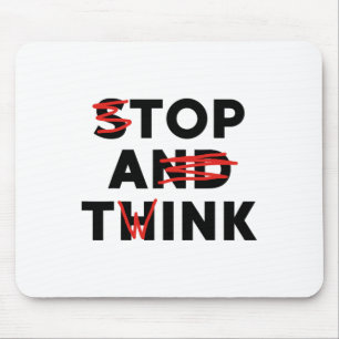 Top A Twink (stop And Think) Funny  Mouse Mat