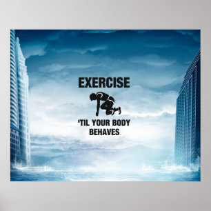 TOP Exercise Til Body Behaves Poster
