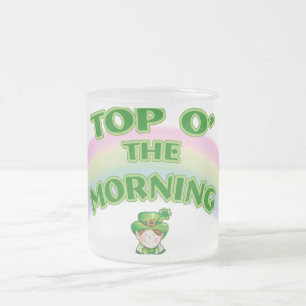 Top O' The Morning To You Glass Mug