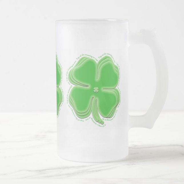 Top of the Morning To You - Irish Green Shamrocks Frosted Glass Beer Mug (Right)