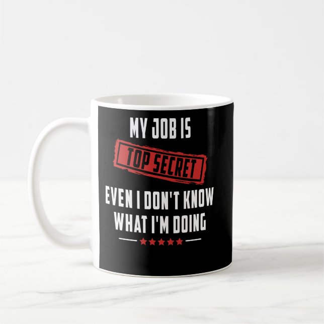 Top Secret Even I Don't Know What I'm Doing Coffee Mug (Left)