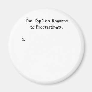 Top Ten Reasons to Procrastinate Joke Magnet