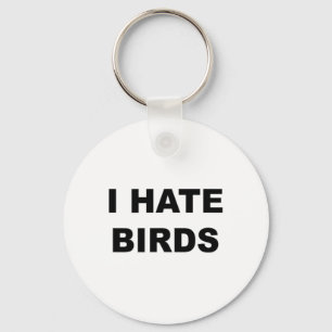 Top That Says - I Hate Birds Funny Anti Birding - Key Ring