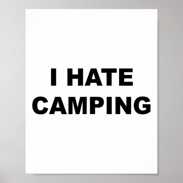 Top That Says I Hate Camping Funny Because Camping Poster (Front)