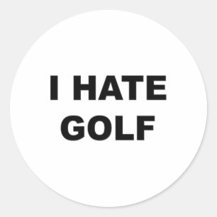 Top That Says - I Hate Golf Funny Gift - Golf Suck Classic Round Sticker
