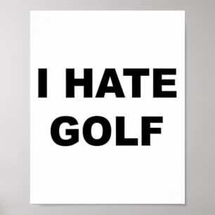 Top That Says - I Hate Golf Funny Gift - Golf Suck Poster