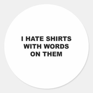 Top That Says - I Hate S With Words On Them Funny Classic Round Sticker
