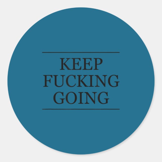 Top That Says - Keep Foring Going _ Motivational G Classic Round Sticker (Front)