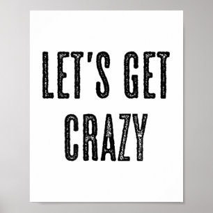 Top That Says - Lets Get Crazy _ Funny Wild - Grap Poster