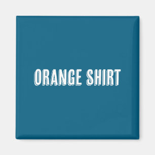 Top That Says The Words Orange Shirt Funny & W Magnet