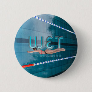 TOP Wet is the New Wonderful 6 Cm Round Badge