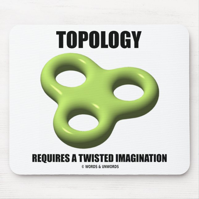 Topology Requires A Twisted Imagination (Toroid) Mouse Mat (Front)