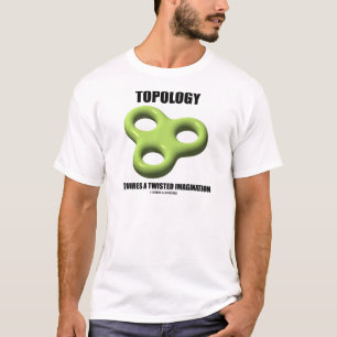 Topology Requires A Twisted Imagination (Toroid) T-Shirt