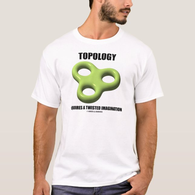 Topology Requires A Twisted Imagination (Toroid) T-Shirt (Front)