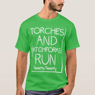 Torches and Pitchforkes Run Twenty Twenty T-Shirt