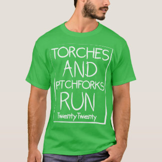 Torches and Pitchforkes Run Twenty Twenty T-Shirt